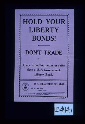 Hold your Liberty bonds! Don't trade. There is nothing better or safer than a U.S. Government Liberty bond
