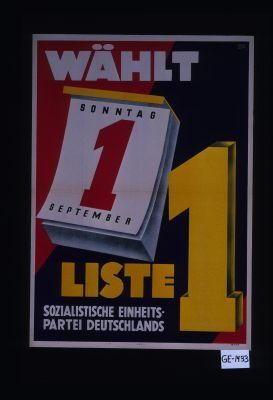Wahlt ... Liste 1 Sozialistische Einheitspartei Deutschlands