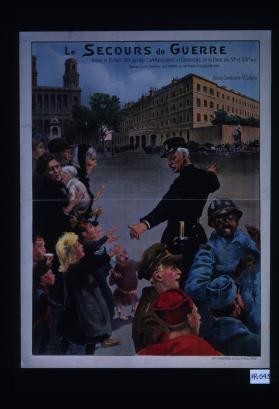 Le Secours de guerre, fonde le 10 aout 1914 par des commercants et gardiens de la paix ... approuve par les Ministeres de la guerre, de l'interieur et la Ville de Paris. Ancien seminaire St. Sulpice