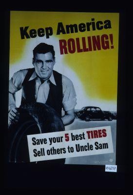 Keep America rolling. Save your 5 best tires. Sell others to Uncle Sam