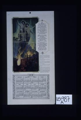 "We shall not sleep ..." This beautiful lyric of the war was written by Lieutenant Colonel John McCrae ... In behalf of the brave men ... this calendar is presented with the compliments of Bauer & Black