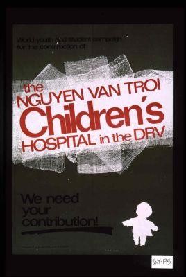 World youth and student campaign for the construction of the Nguyen Van Troi Children's Hospital in the DRV. We need your contribution!