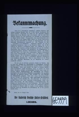 Bekanntmachung. Unter den in Deutschland beschaftigten russischen Arbeitern sind vielfach unrichtige Ansichten uber die in ihrer Heimat herrschenden Zustande verbreitet. ... Lodz, den 10 August 1916. Der Kaiserlich Deutsche Polizei-Prasident Loehrs