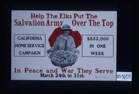 Help the Elks put the Salvation Army over the top. California home service campaign. $822,000 in one week. In peace and war they serve. March 24th to 31st