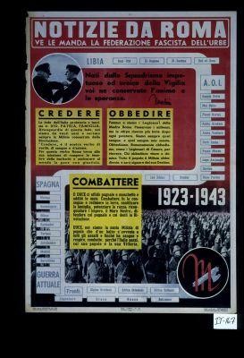 Notizie da Roma ve le manda la Federazione fascista dell'urbe. Nati dallo squadrismo impetuoso ed eroico della Viglia voi ne conservate l'animo e le speranze" - Mussolini. Credere ... Obbedire ... Combattere