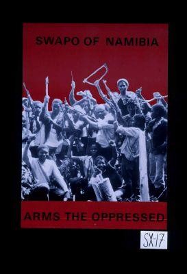 SWAPO of Namibia arms the oppressed