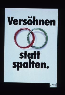 Versohnen statt spalten