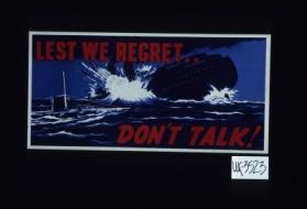 Lest we regret. Don't talk