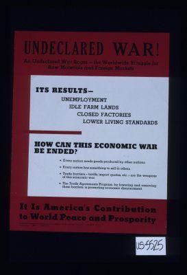 Undeclared war! An undeclared war rages - the worldwide struggle for raw materials and foreign markets. ... How can this economic war be ended?
