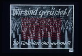 Wir sind gerustet! "Der Westwall halt die Wacht am Rhein, ... Wir bedrohen England nicht. Wenn es aber glaubt, uns uberall in den Weg treten zu konnen, muss es auch die Verantwortung fur die Storung des Friedens ubernehmen!" Hermann Goring. Die Einkreiser sind gewarnt!!!