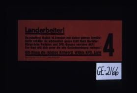 Landarbeiter! Du schuffest taglich 16 Stunden mit deiner ganzen Familie! ... Der Nazi will dich unter die alte Gesindeordnung zwingen! Gib ihnen die richtige Antwort! Wahle KPD. Liste 4