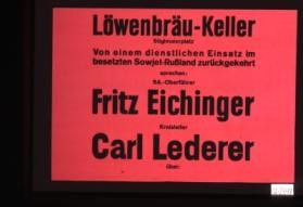 Lowenbrau-Keller Stiglmaierplatz von einem dienstlischen Einsatz im besetzten Sowjet-Russland zuruckgekehrt sprechen: SA.-Oberfuhrer Fritz Eichinger ... Carl Lederer uber: