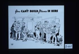 You can't build planes in here