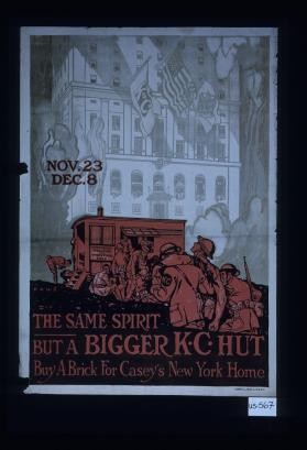 Nov. 23. Dec. 8. The same spirit. But a bigger K.C. hut. Buy a brick for Casey's New York home