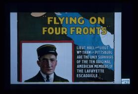 "Flying on Four Fronts" Lieut. Hall and Lieut. Wm. Thaw of Pittsburg are the only survivors of the ten original American members of the Lafayette Escadrille