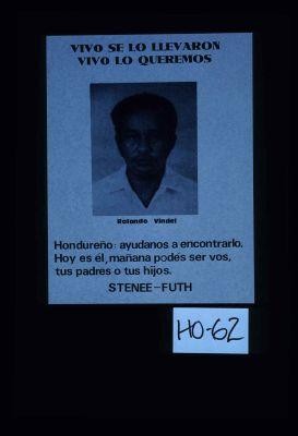 Vivo se lo llevaron, vivo lo queremos. Rolando Videl. Hondureno: ayudanos a encontrarlo. Hoy es el, manana podes ser vos, tus padres o tus hijos