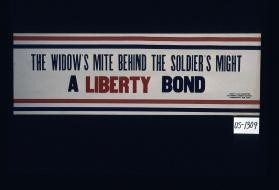 The widow's mite behind the soldier's might. A Liberty bond