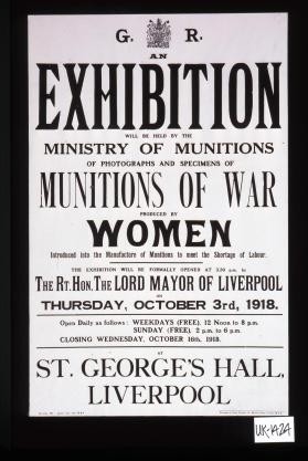 An exhibition will be held by the Ministry of Munitions of photographs and specimens of munitions of war produced by women introduced into the manufacture of munitions to meet the shortage of labour ... at St. George's Hall, Liverpool
