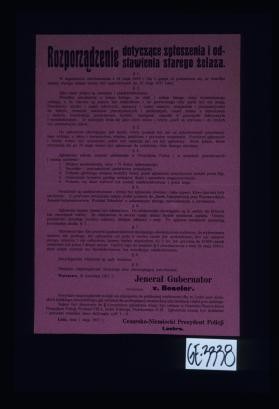 Rozporzadzenie ... Warszawa, 21 kwietnia 1917 r. General Gubernator v. Beseler. ... Lodz, dnia 1 maja 1917 r. Cesarsko Niemiecki Prezydent Policji Loehrs