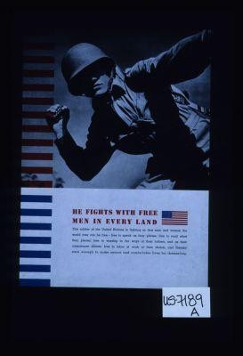 He fights with free men in every land