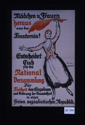 Madchen und Frauen, heraus aus dem Finsternis! Entscheidet Euch fur die National-Versammlung, fur Freiheit des Einzelnen und Ordnung der Gesamtheit in einer freien sozialistischen Republik