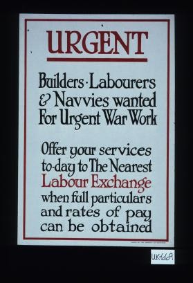 Urgent. Builders - labourers & navvies wanted for urgent war work. Offer your services to-day