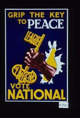 Grip the key to peace. League of Nations. Vote national