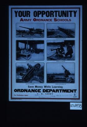 Your opportunity: Army Ordnance Schools. Save money while learning. Ordnance Department, U.S. Army. For particulars apply