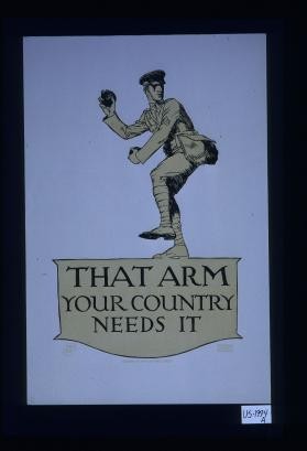 That arm. Your country needs it