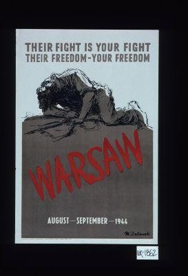 Their fight is your fight. Their freedom-your freedom. Warsaw. August-September-1944