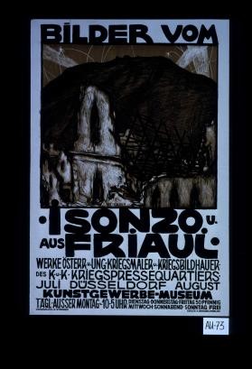 Bilder vom Isonzo u. aus Friaul. Werke osterreicher und ungarischer Kriegsmaler ... des Kriegspressequartiers. ... Juli - August. Dusseldorf, Kunstgewerbe-Museum