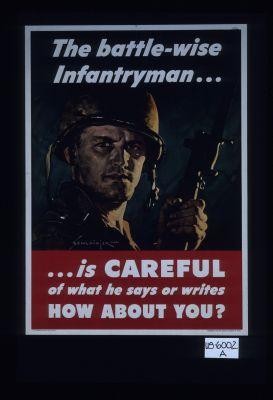 The battle-wise infantryman is careful of what he says or writes. How about you?