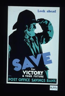 Look ahead. Save for victory and your future. Post Office Savings Bank