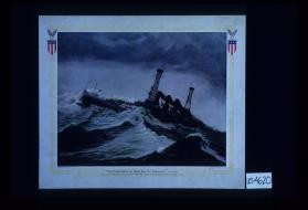 "The world must be made safe for democracy." President Wilson. From an actual photograph of the battle ship "Vermont," snapped while smashing her way through heavy seas