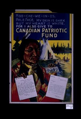 Moo-che-we-in-es. Pale face, my skin is dark but my heart is white. For I also gave to Canadian Patriotic Fund ... Onion Lake Indian Reservation, ,Saskatchewan, Dec. 4th, 1916