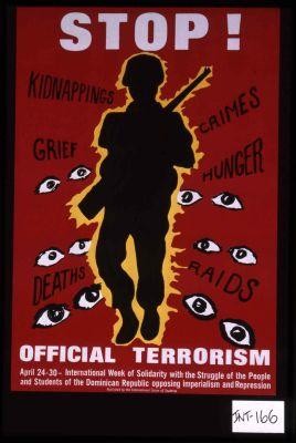 Stop! Kidnappings, grief, crimes, hunger, raids, deaths, official terrorism. April 24-30, International Week of Solidarity with the struggle of the people and students of the Dominican Republic opposing imperialism and repression