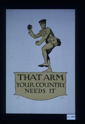 That arm. Your country needs it