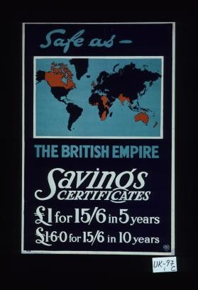 Safe as the British Empire. Savings certificates. 1 pound for 15/6 in 5 years; l.6.0 for 15/6 in 10 years