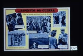 Aspectos da guerra. O Rei da Inglaterra visita a frente de batalha