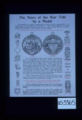 The story of the war told by a medal ... The symbols that tell the story are repeated in the margins and explained below ... Can you recall offhand when and why America entered the World War? ... The entire proceeds of the sale of the medals are devoted by the American Fund for French Wounded ... to supplying the hospitals in France for our own and our Allies' soldiers