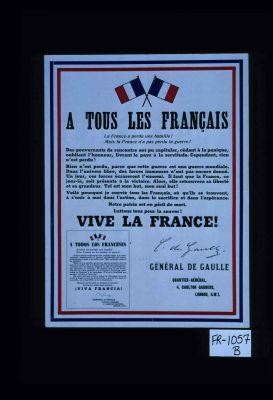 To all Frenchmen. France has lost a battle! But France has not lost the war! ... Long live France. General de Gaulle. Headquarters ... London, S.W.1