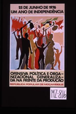 Um ano de independencia. Ofensiva politica e organizacional generalizada na frente da producao. Republica Popular de Mocambique