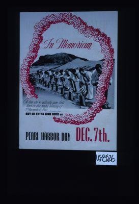 In memoriam to those who so galllantly gave their lives ... buy an extra war bond on Pearl Harbor Day Dec. 7th