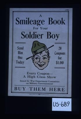 A smileage book for your soldier boy. Send him one today ... Every coupon - a high class show