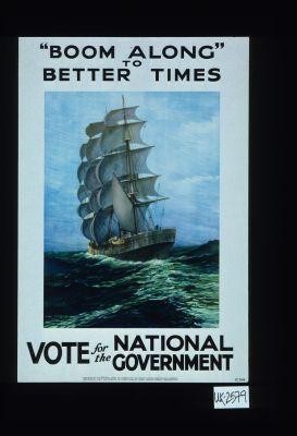 "Boom along" to better times. Vote for the National Government