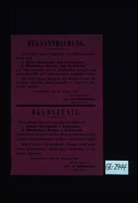 Bekanntmachung. Durch Urteil eines Feldgerichts des Militargouvernements sind ... zum Tode Verurteilt ... Czenstochau, den 18. Januar 1916. ... Ogloszenie. Moca wyroku sadu polowego ... zostali skazani na smierc ... Wojskowy Gubernator v. Schickfus, Jeneral piechoty