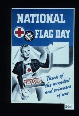 National flag day. Think of the wounded and prisoners of war