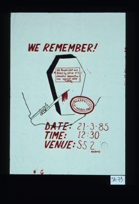 We remember! 69 people shot and killed by police in a peaceful demonstration against PASS Laws. Sharpville ... 1960 ... Date: 21-3- 85