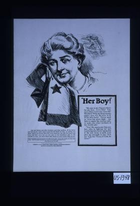 "Her boy." "My star in my flag, put there for my boy. ... And you fathers and older brothers, and other mothers, all the money you have in the world cannot equal the life blood our boys are giving over there ... Patriotic business firms of Philadelphia