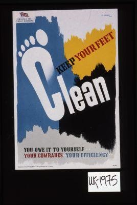 Keep your feet clean. You owe it to yourself, your comrades, your efficiency